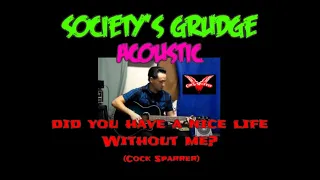 Society's Grudge- Did You Have A Nice Life Without Me (Cock Sparrer)