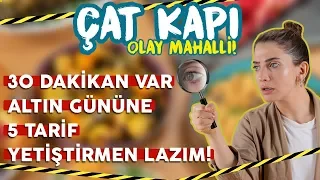 #OlayMahalli 30 Dakikan Var, Altın Gününe 5 Tarif Yetiştirmen Lazım! Ne Yaparsın? | Çat Kapı B20