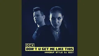 Don't U Get Me Like This (Handsup Style DJ Edit)