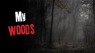 "My Woods" Creepypasta Scary Story