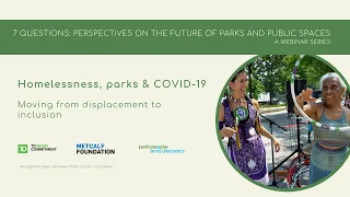 Homelessness, Parks and COVID-19: Moving from displacement to inclusion (full webinar) -