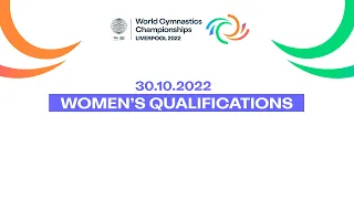 Women’s Qualifications Day 2 - 2022 Artistic Gymnastics World Championships, Liverpool (GBR)