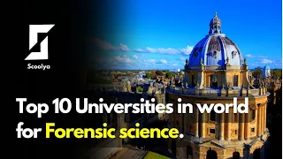 Top 10 Forensic Science Universities In The World || Scoolya ||