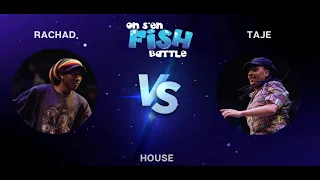 RACHAD vs TAJE - FINALS HOUSE - ON S'EN FISH 8