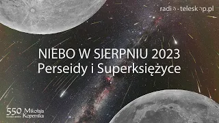 NIEBO W SIERPNIU 2023 | Perseidy i Superksiężyce