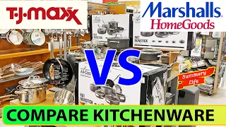 TJ MAXX VS MARSHALLS HOMEGOODS KITCHENWARE Cookware Kitchen Tools Glassware Skillets