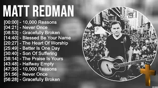 Matt Redman Greatest Hits ~ Top Praise And Worship Songs