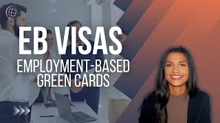 EB Visas: Employment-Based Visa to US Green Card