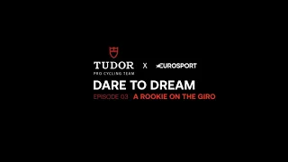 Dare To Dream Episode 3 | A Rookie on the Giro