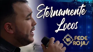 Fede Rojas - Eternamente Locos  (Video Oficial)