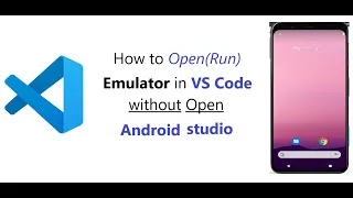 How to Open(Run) Emulator in VS Code without Open Android studio
