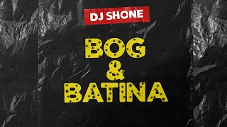 DJ SHONE - Bog & Batina