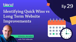 Quick Website Wins vs. Long Term Improvements