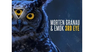 Morten Granau & Emok - 3RD Eye (Original Mix)