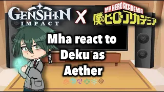 🍃Mha react to Deku as Aether/Traveler 🗡️|| Mha x Genshin Impact || Spoilers || Itari