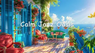 Calm Jazz Oasis: Morning Stress Relief with Relaxing Jazz & Smooth Serenade Bossa Nova