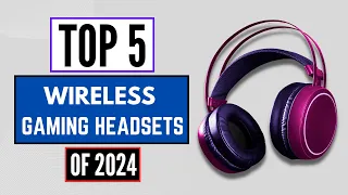 Top 5 Best Wireless Gaming Headsets of 2024