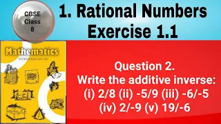 Write the additive inverse: (i) 2/8 (ii) -5/9 (iii) -6/-5 (iv) 2/-9 (v) 19/-6