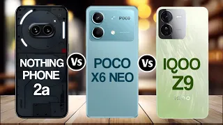 Nothing Phone 2a Vs Poco X6 Neo Vs IQOO Z9