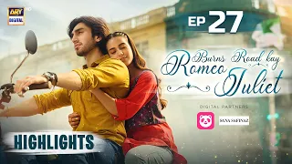 Burns Road Kay Romeo Juliet Episode 27 Highlights | Iqra Aziz | Hamza Sohail | ARY Digital