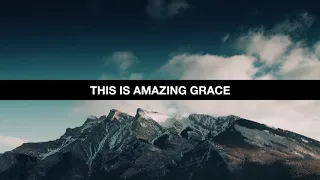 This Is Amazing Grace (Lyrics) - Phil Wickham