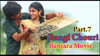 RANGI CHOURI BANJARA MOVIE PART 7 BANJARA VIDEOS