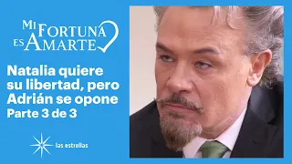 Mi fortuna es amarte 3/3: Adrián se opone a darle el divorcio a Natalia | C-66