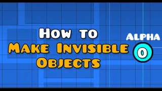 How to make objects invisible in Geometry Dash!