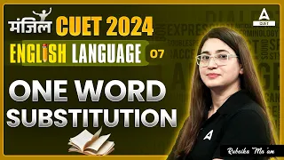 CUET 2024 English | One Word Substitution | By Rubaika Ma'am