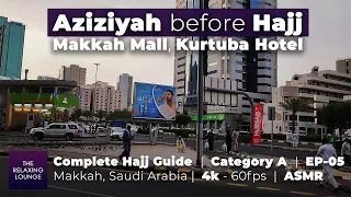 Complete Hajj Guide EP5: Aziziyah before Hajj, Makkah Mall, Kurtaba Hotel, Maktab-A 4k Makkah Saudia