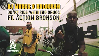DJ MUGGS x HOLOGRAM - Don't Ride With The Drugs ft. Action Bronson
