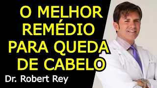 O MELHOR REMÉDIO PARA QUEDA DE CABELO QUE EXISTE - Dr. Rey