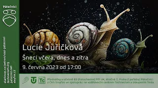 Lucie Juřičková: Šneci včera, dnes a zítra (Živě Viničná 7, PřF UK)