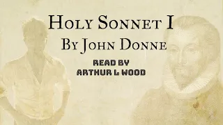 Holy Sonnet 1 by John Donne - Read by Arthur L Wood