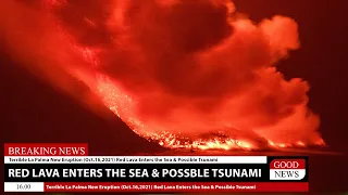 Terrible La Palma New Eruption (Oct.17,2021) Red Lava Enters the Sea & Possible Tsunami