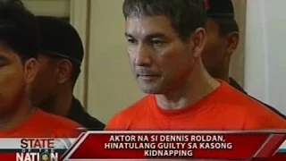 SONA: Dennis Roldan, hinatulang guilty sa kasong kidnapping