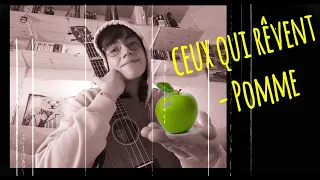 Ceux qui rêvent - Pomme (tuto ukulélé)