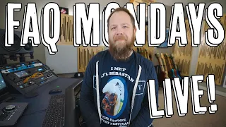 FAQ Mondays LIVE! RIGHT NOW!