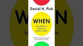 Brief Summary of the Book: When: The Scientific Secrets of Perfect Timing by Daniel H. Pink.