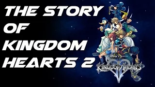 The Story of the  Kingdom Hearts Series: Kingdom Hearts 2