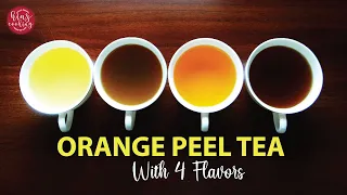 Orange Peel Tea - How to Make Orange Peel Tea (4 Flavor) With Benefits - Tea Recipe for Weight Loss