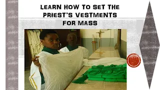 LEARN HOW TO SET THE PRIEST'S VESTMENTS FOR MASS