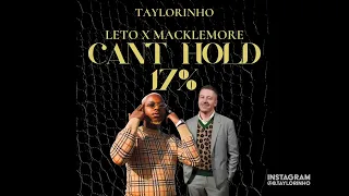 CAN'T HOLD 17%  X LETO X MACKLEMORE