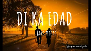 DI KA EDAD/ JAKE PIEDAD (ft. lucio, SV3, MSTRYO, JSE MORNING STAR, KXLE