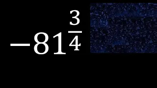 -81 exponent 3/4 . negative number with fraction exponent