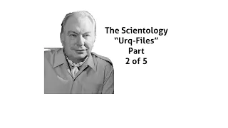 Scientology "Urq Files" 2 of 5: Interview with Ken Urquhart, L. Ron Hubbard's Butler & Communicator