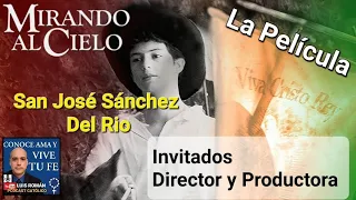 Película Mirando Al Cielo De San José Sánchez Del Rio Entrevista Director y Productora / Luis Román