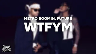 Metro Boomin, Future - WTFYM (Lyrics)