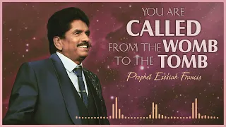 You are called from the womb to the tomb | Prophet Ezekiah Francis (English - Tamil)