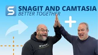 Snagit and Camtasia: Better Together